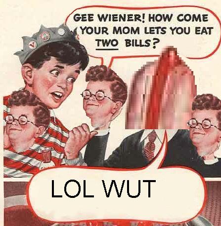 Gee wiener! How come your mom lets you eat two Bills?